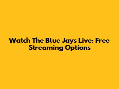 Watch The Blue Jays Live: Free Streaming Options