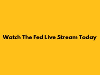Watch The Fed Live Stream Today
