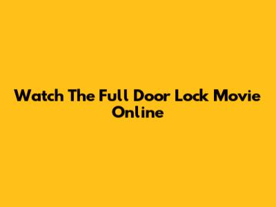 Watch The Full "Door Lock" Movie Online