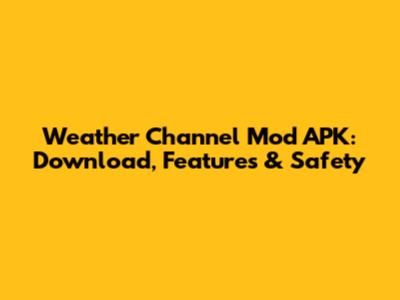Weather Channel Mod APK: Download, Features & Safety
