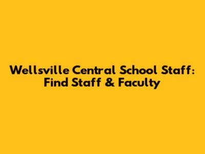 Wellsville Central School Staff: Find Staff & Faculty