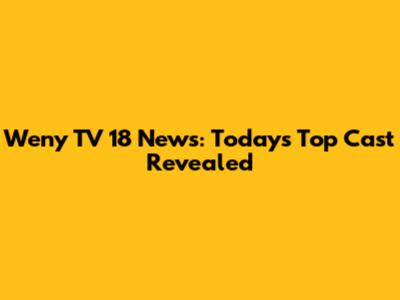 Weny TV 18 News: Today's Top Cast Revealed