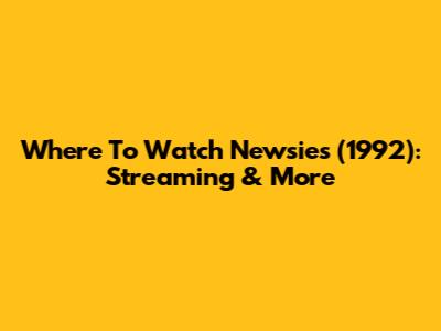 Where To Watch Newsies (1992): Streaming & More
