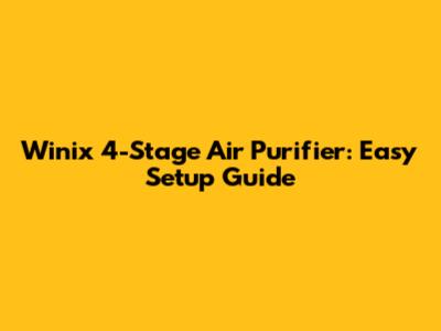 Winix 4-Stage Air Purifier: Easy Setup Guide