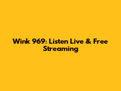 Wink 969: Listen Live & Free Streaming