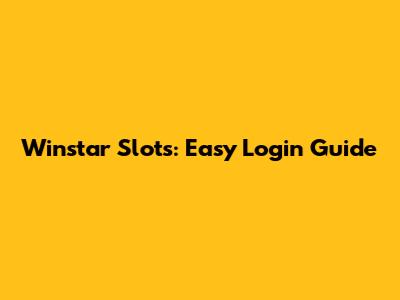 Winstar Slots: Easy Login Guide