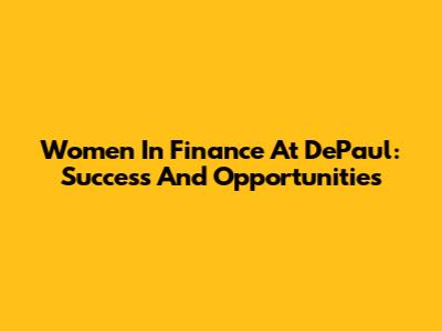Women In Finance At DePaul: Success And Opportunities