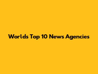 World's Top 10 News Agencies