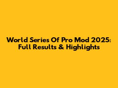 World Series Of Pro Mod 2025: Full Results & Highlights