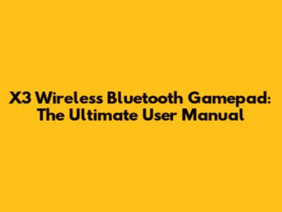 X3 Wireless Bluetooth Gamepad: The Ultimate User Manual