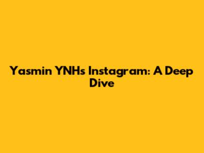 Yasmin YNH's Instagram: A Deep Dive