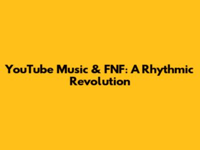 YouTube Music & FNF: A Rhythmic Revolution