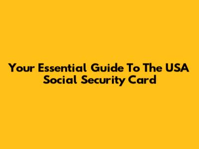 Your Essential Guide To The USA Social Security Card