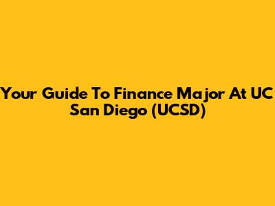Your Guide To Finance Major At UC San Diego (UCSD)