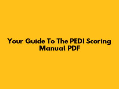 Your Guide To The PEDI Scoring Manual PDF