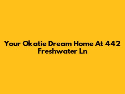 Your Okatie Dream Home At 442 Freshwater Ln