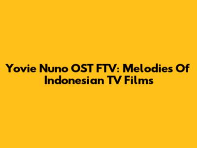 Yovie Nuno OST FTV: Melodies Of Indonesian TV Films
