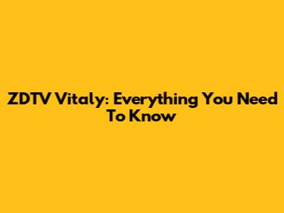 ZDTV Vitaly: Everything You Need To Know
