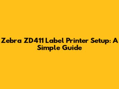 Zebra ZD411 Label Printer Setup: A Simple Guide