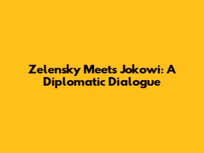 Zelensky Meets Jokowi: A Diplomatic Dialogue