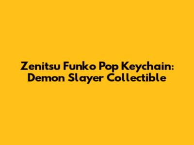 Zenitsu Funko Pop Keychain: Demon Slayer Collectible