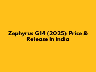 Zephyrus G14 (2025): Price & Release In India