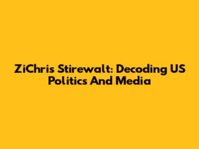 ZiChris Stirewalt: Decoding US Politics And Media