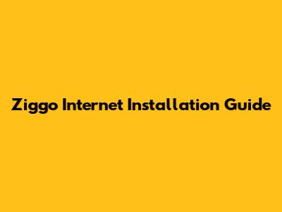 Ziggo Internet Installation Guide