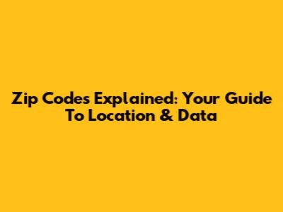 Zip Codes Explained: Your Guide To Location & Data