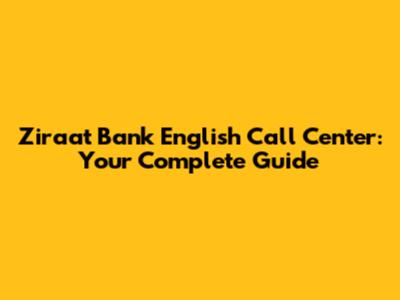 Ziraat Bank English Call Center: Your Complete Guide