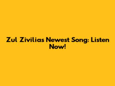 Zul Zivilia's Newest Song: Listen Now!